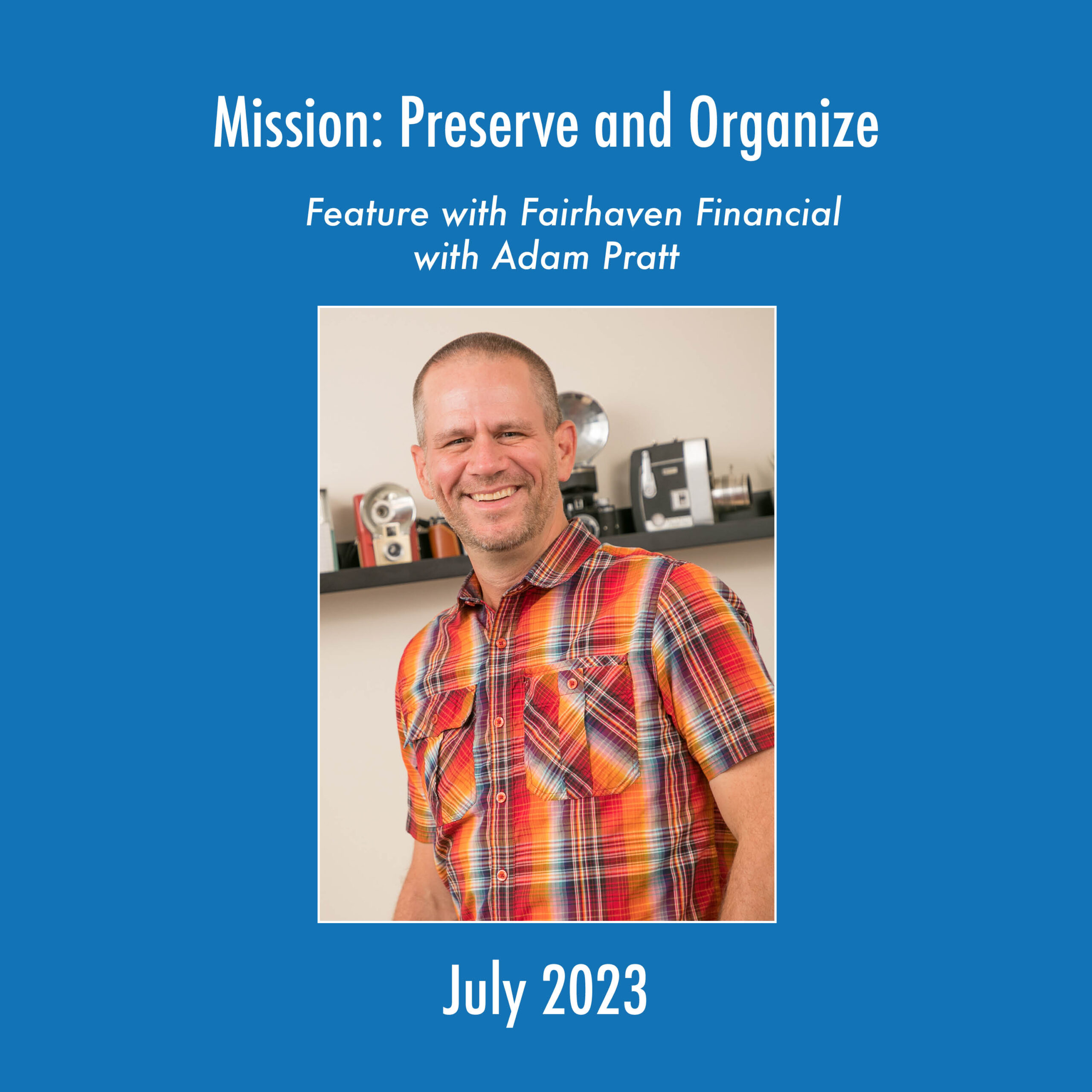 Mission: Preserve and Organize - Feature in Fairhaven Financial Monthly Newsletter